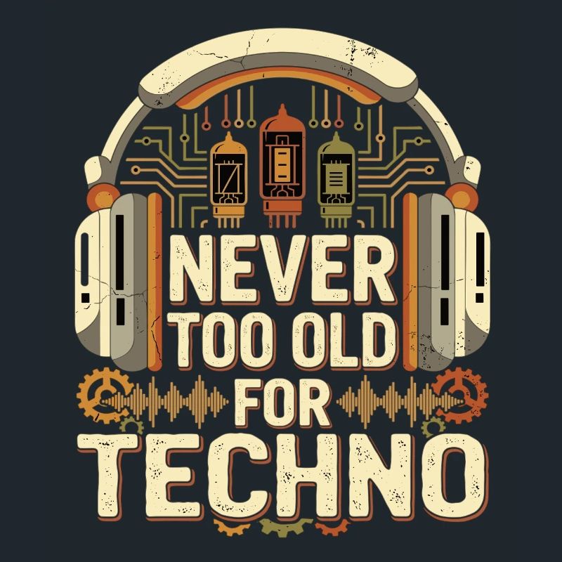 Never Too Old Techno DJ Retro Music