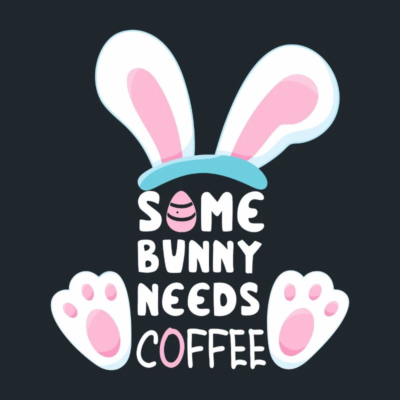 Some Bunny Needs Coffee