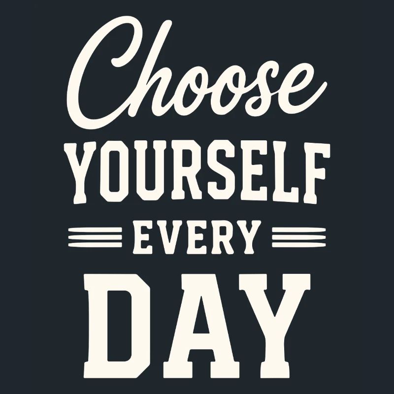 Choose Yourself Every Day Typography Quote