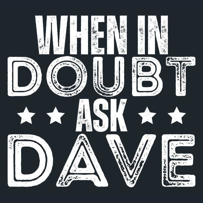 When In Doubt Ask Dave