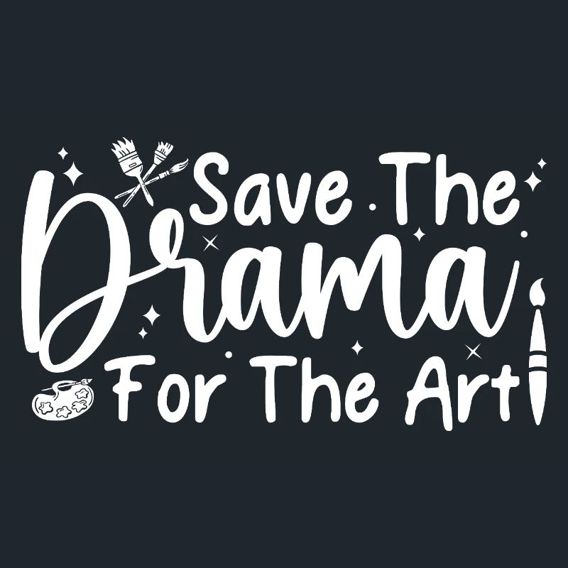 Funny Artist Painter Save The Drama For The Art