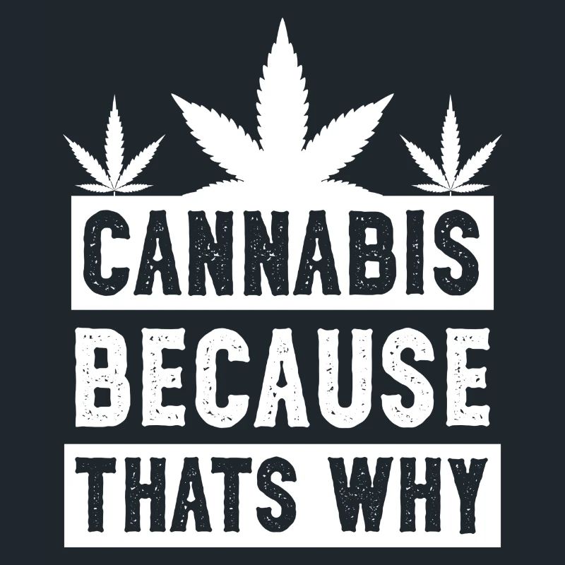 Cannabis because that's why white