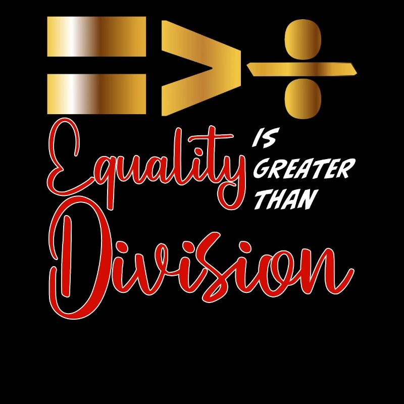 Equality is greater than division Black History