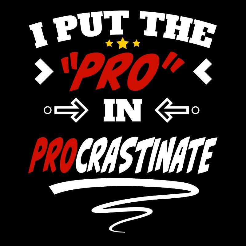 I Put the Pro in Procrastinate