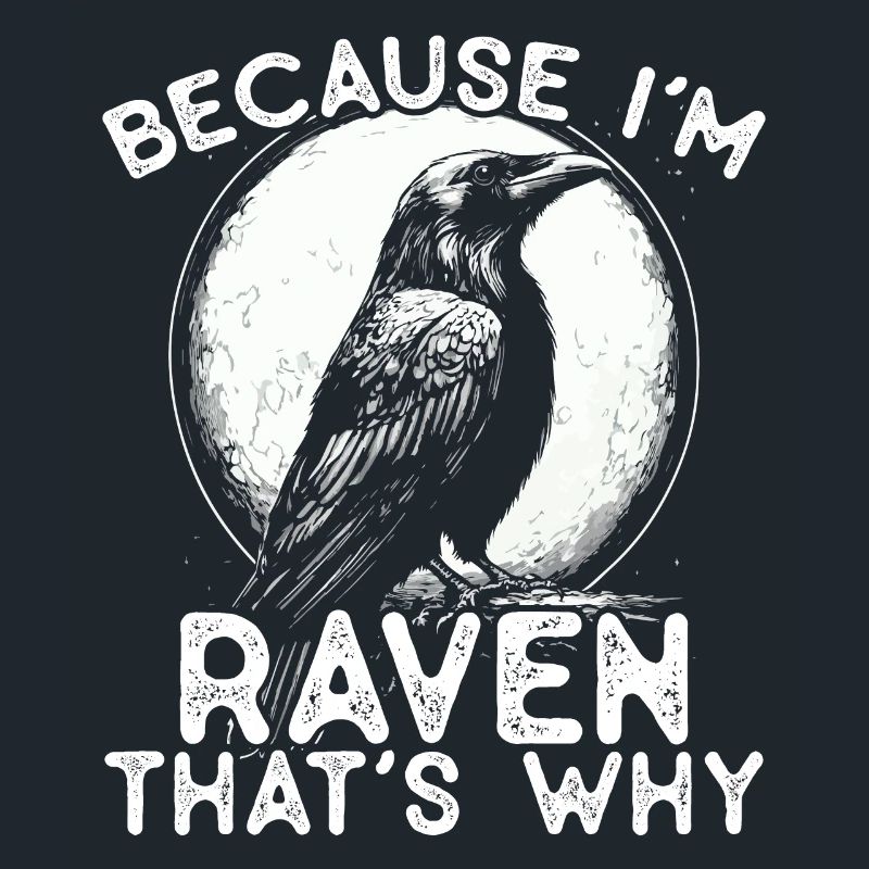 Because I’m Raven - that’s why!