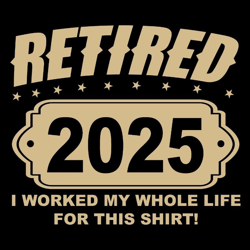 Retired 2025 - Finally Retired