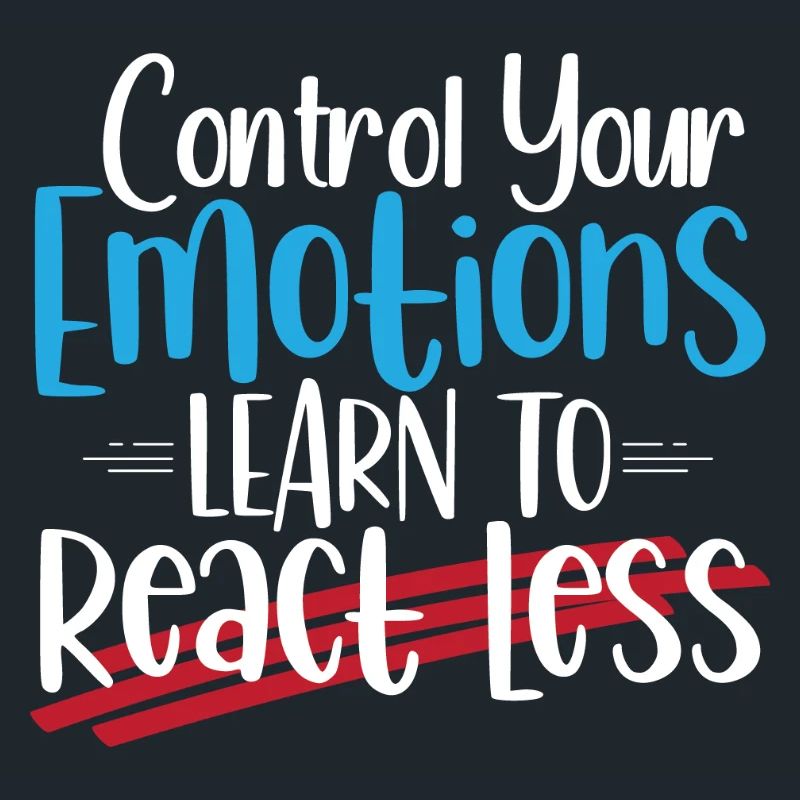Control Emotions: Learn to React Less