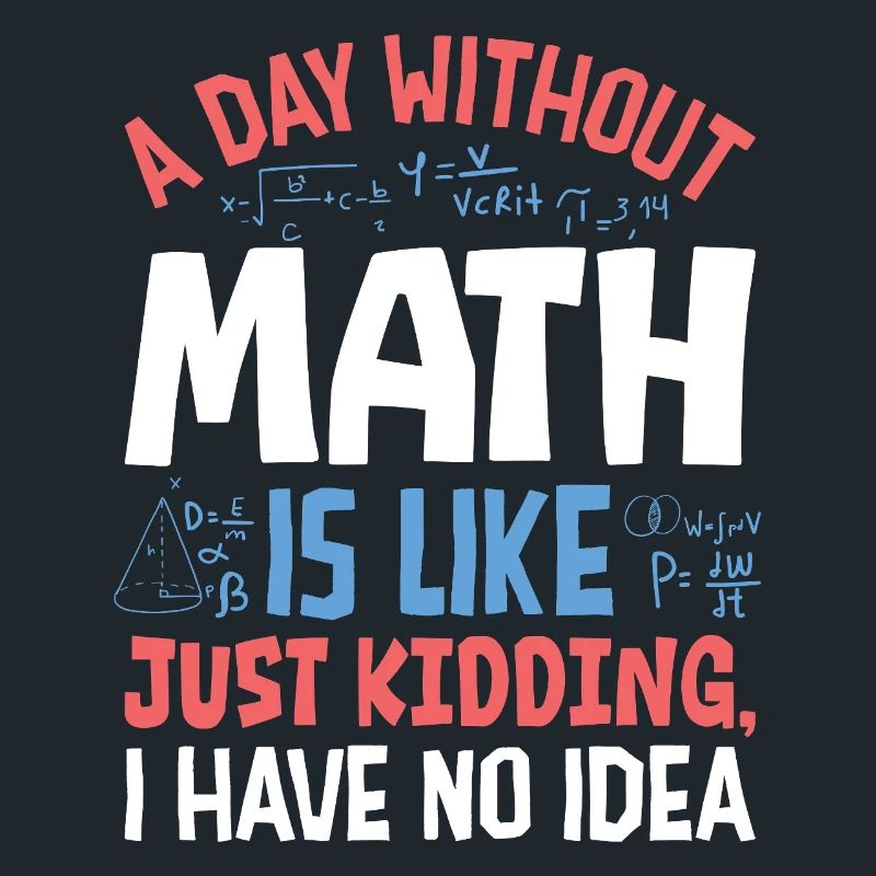 Une journée sans maths, c’est comme...