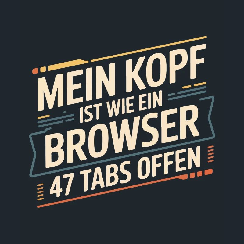 My head is like a browser – 47 tabs open