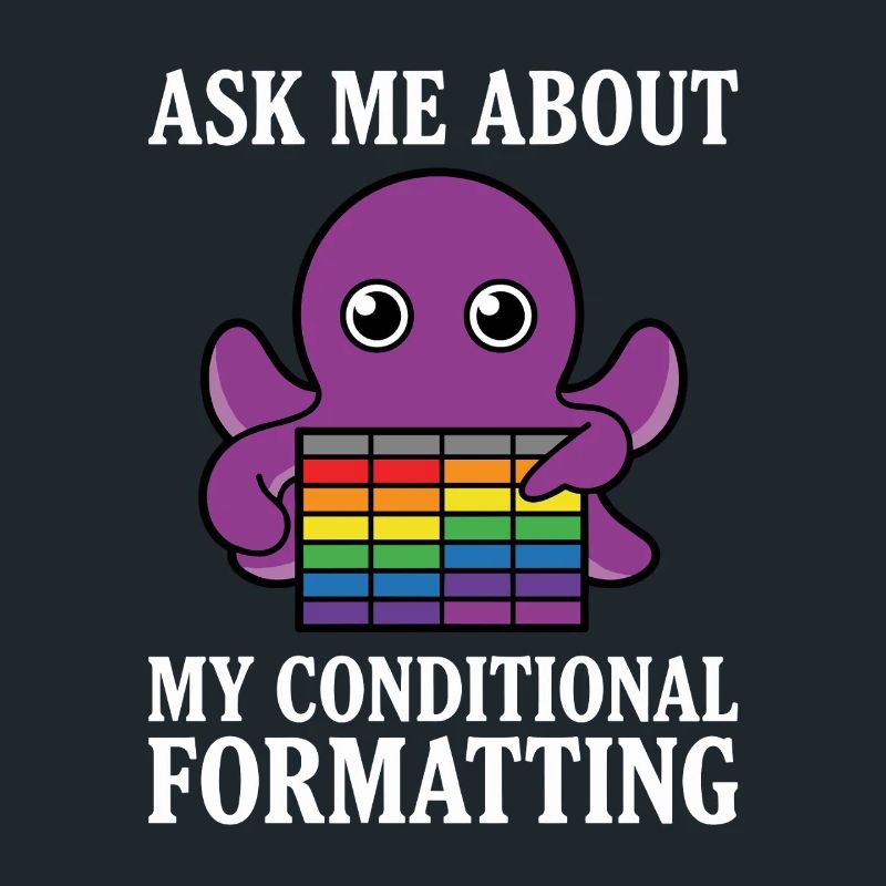 Ask Me About My Conditional Formatting Octopus