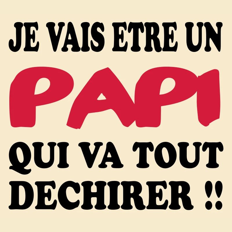 JE VAIS ETRE UN PAPI