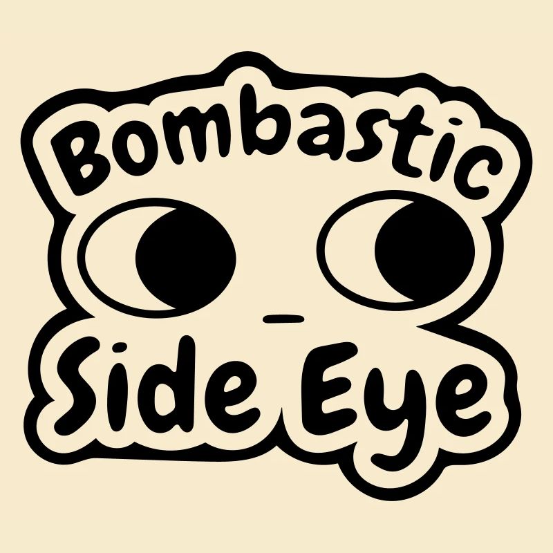 bombastic side eye