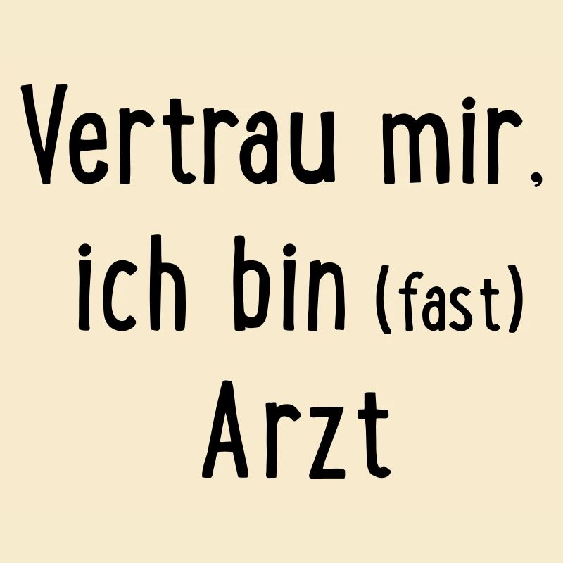 Vertrau mir, ich bin fast Arzt