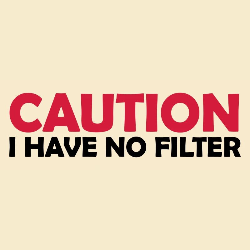 caution no filter Zitat