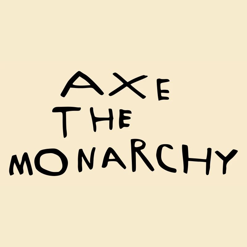 Axe the monarchy