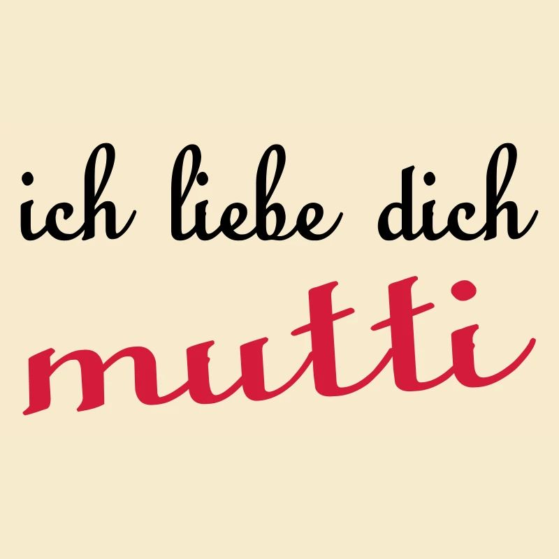 Ich liebe dich MUTTI