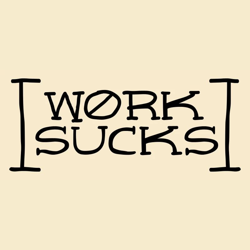 Work sucks