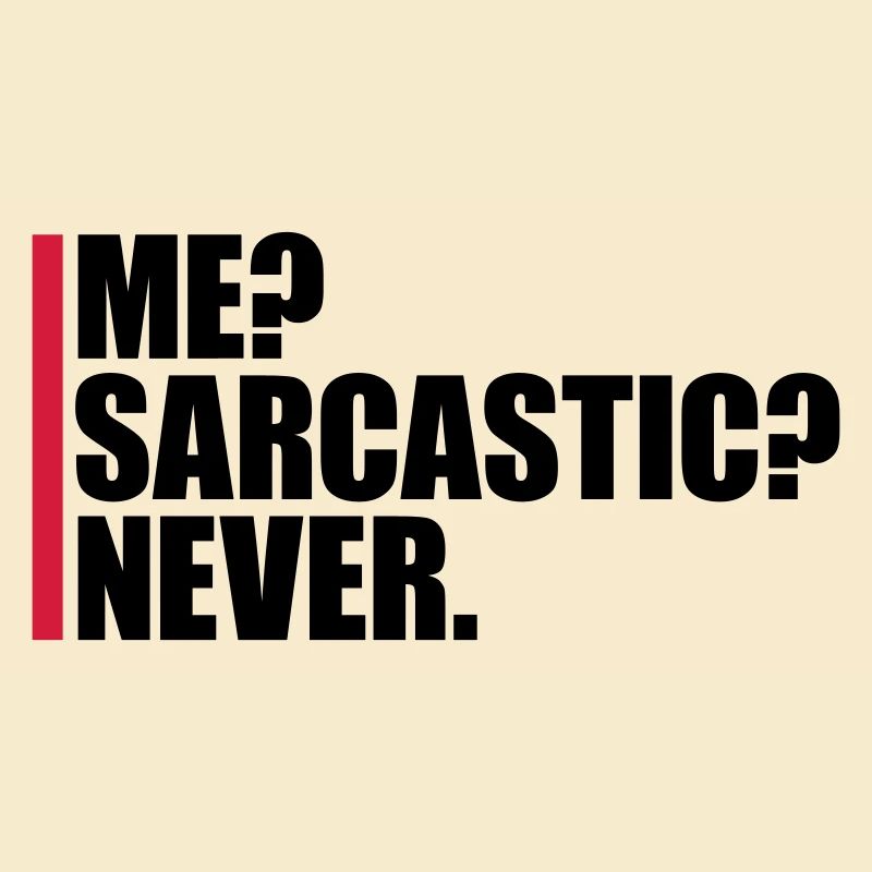 me sarcastic never quote