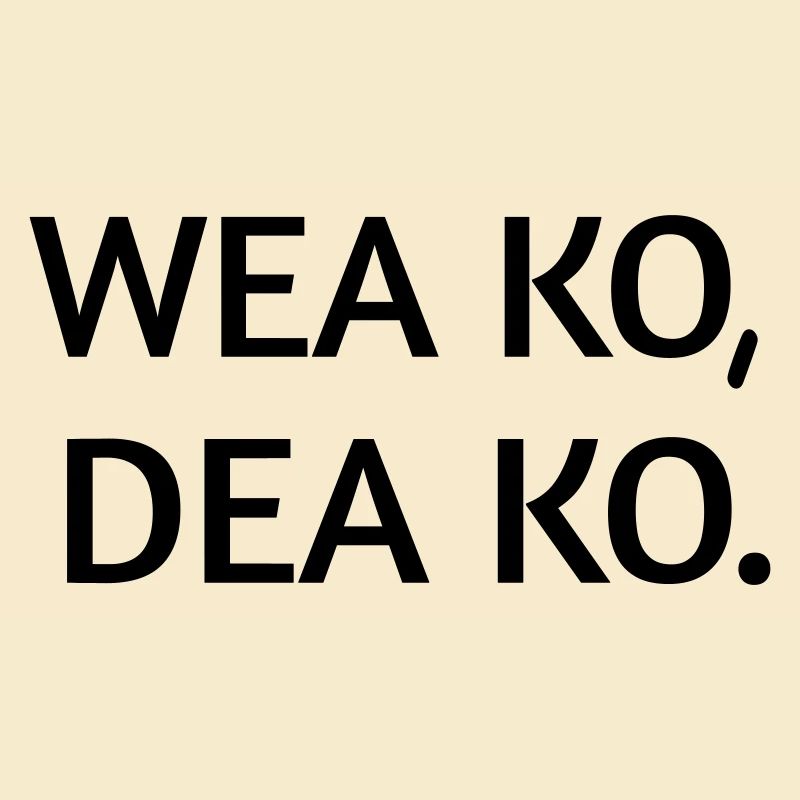 Wea ko dea ko