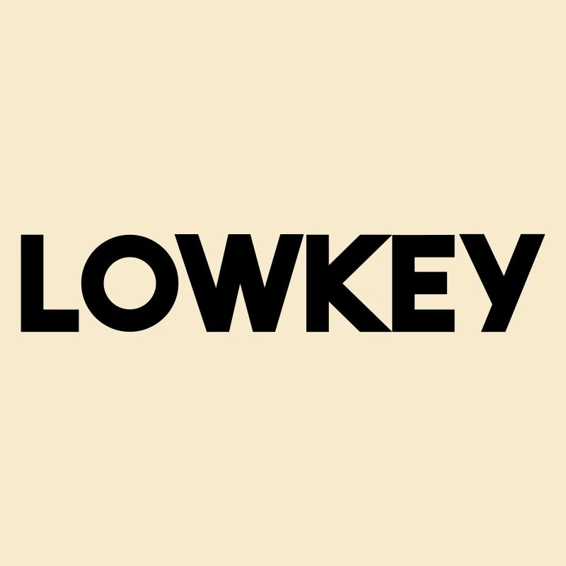 LOWKEY