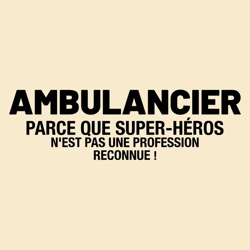 ambulancier - parce que super-héros n'est pas une
