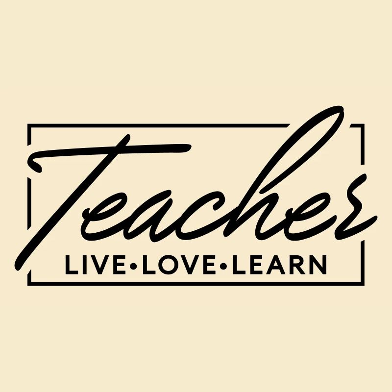 Teacher live love learn