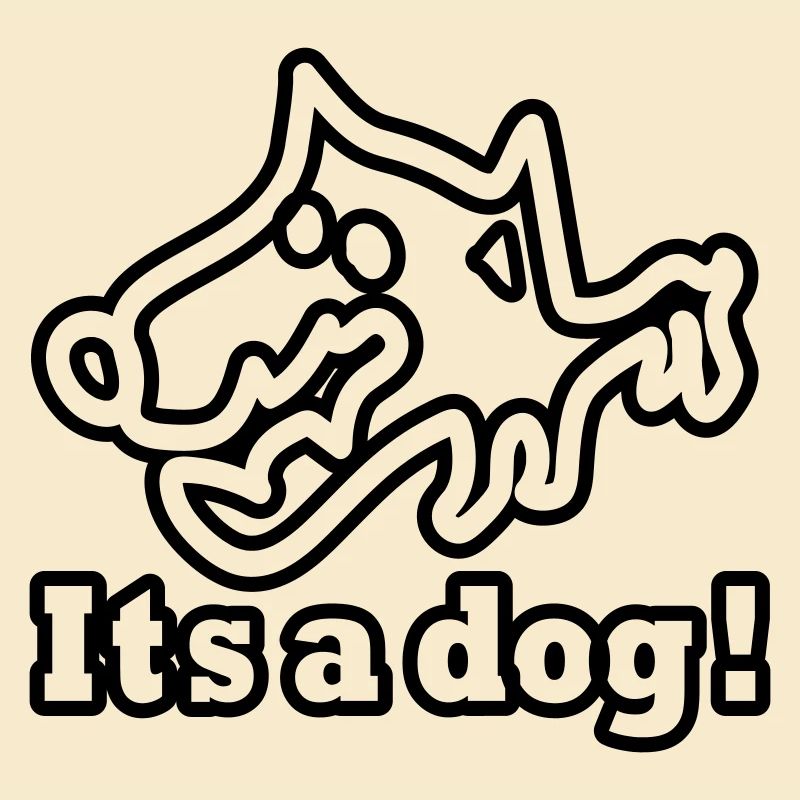 its a dog
