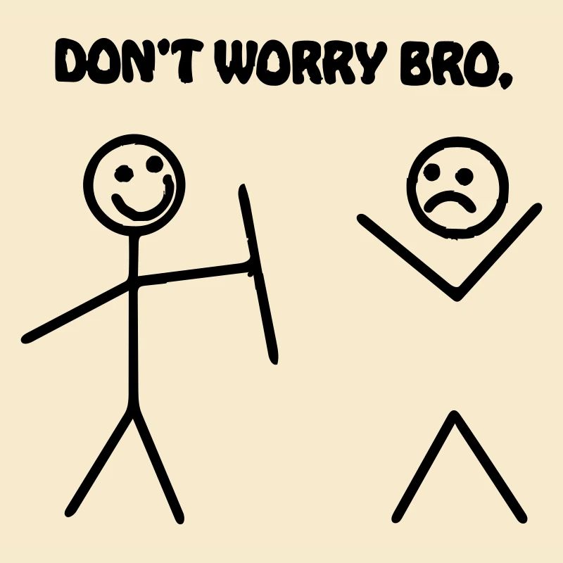 Stick but dont worry bro