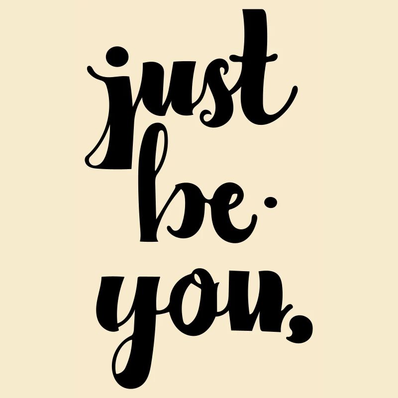 Sei einfach du selbst