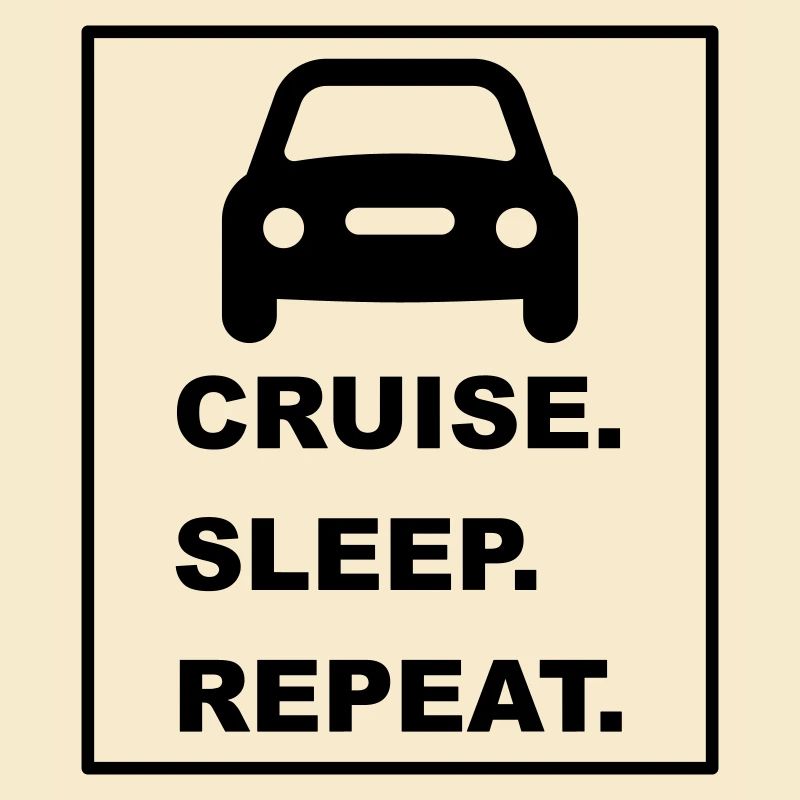 Design cool « Cruise Sleep Repeat »