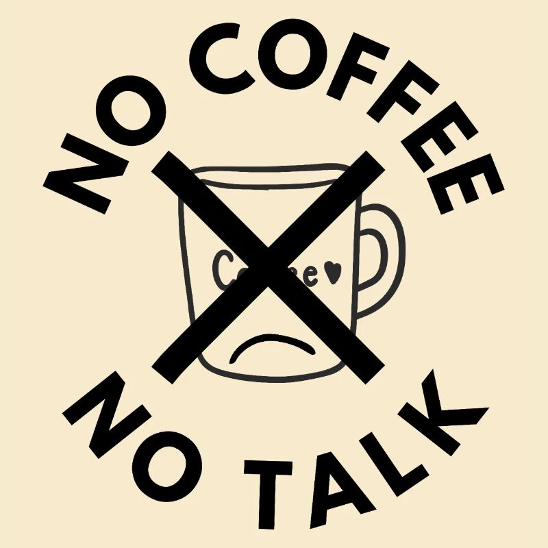 No Coffee No Talk Funny Sarcastic Coffee Design
