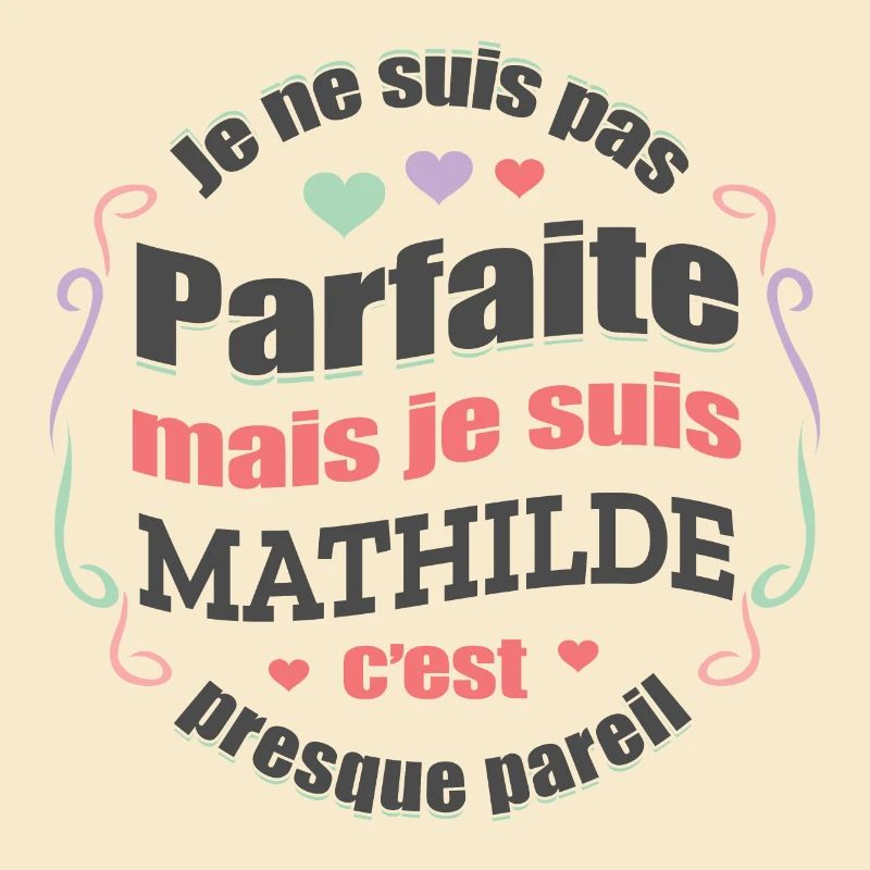 MATHILDE PARFAITE - PRENOM MATHILDE