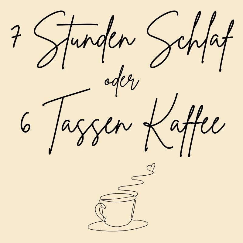 7 Stunden Schlaf oder 6 Tassen Kaffee