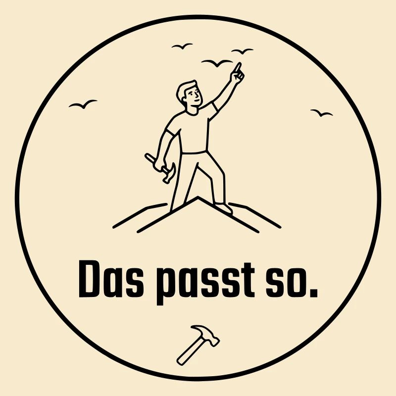 Dachdecker das passt so Stolz