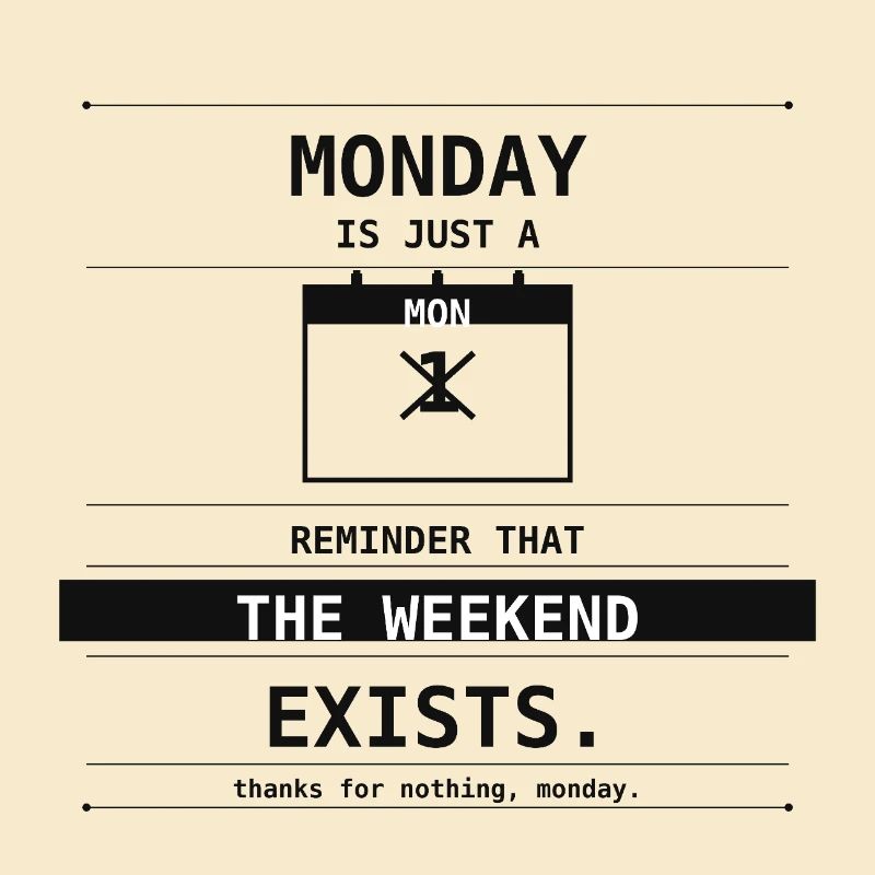 Le lundi n’est qu’un rappel que le week-end existe