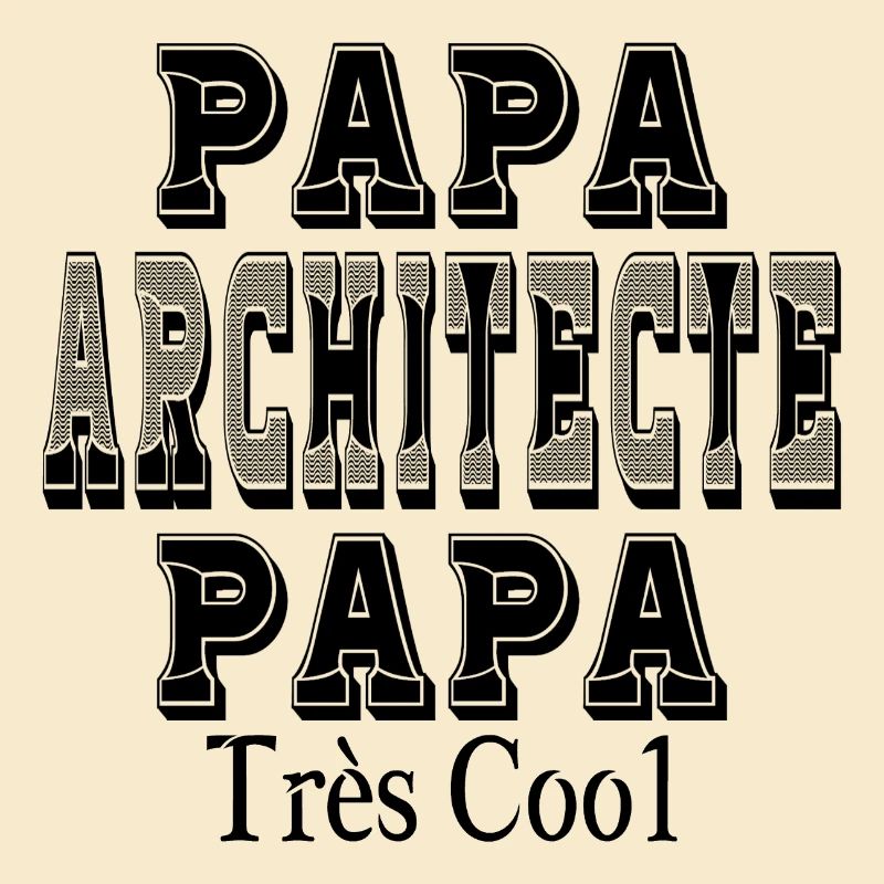 Papa Architecte Papa Très Cool
