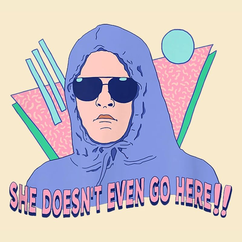 She Doesn't Even Go Here