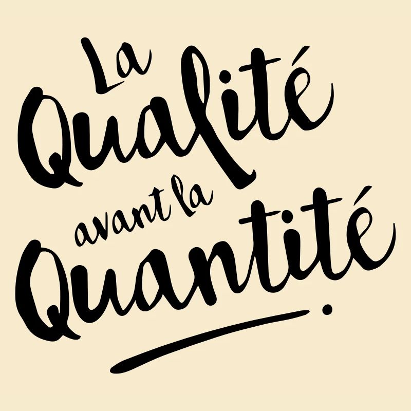 QUALITE avant QUANTITE