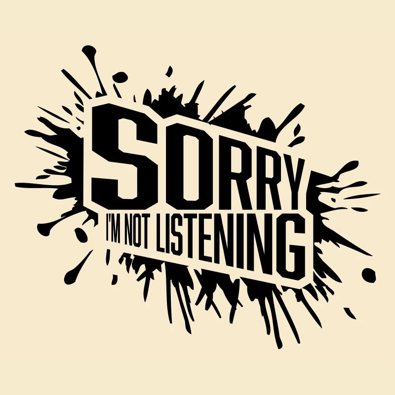 désolé de ne pas écouter