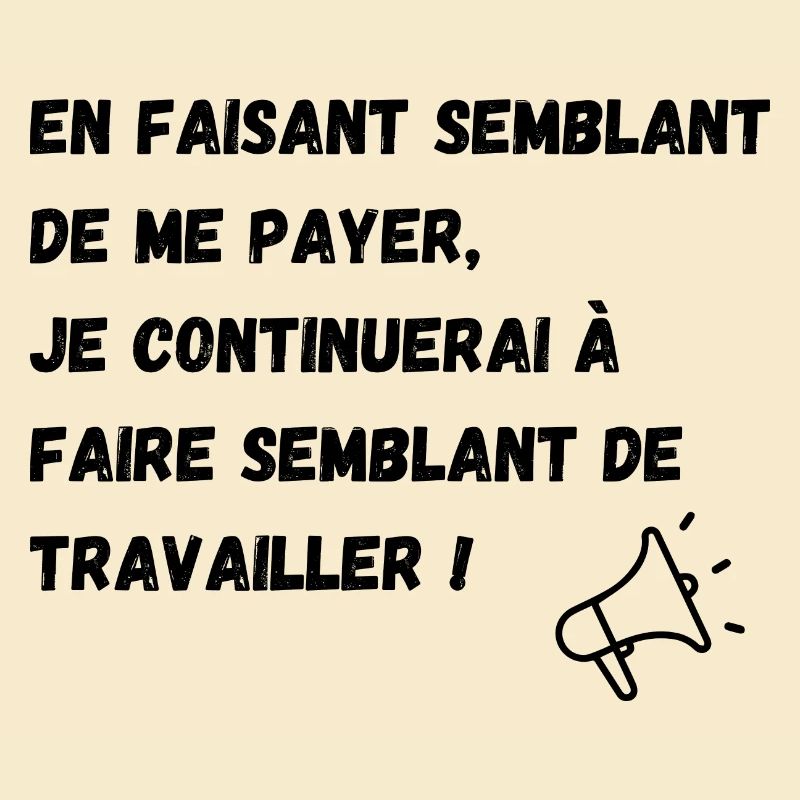 semblant de payer, semblant de travailler