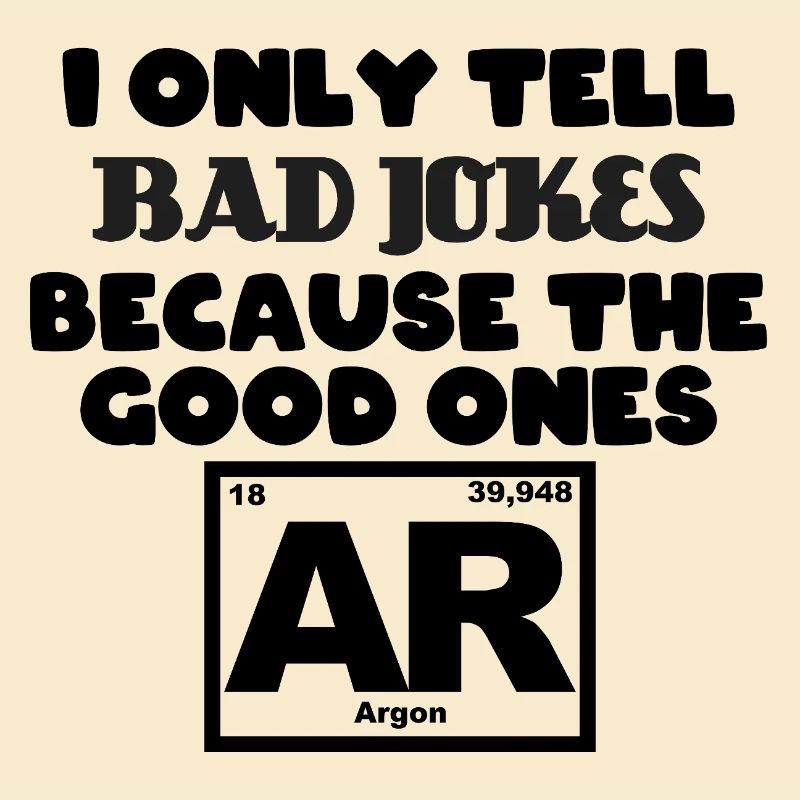 Ne racontez que des mauvaises blagues parce que les bonnes Argon