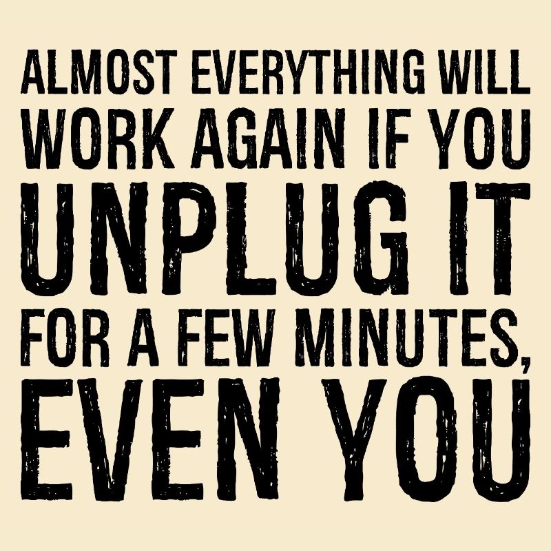 almost everything will work again if you unplug it