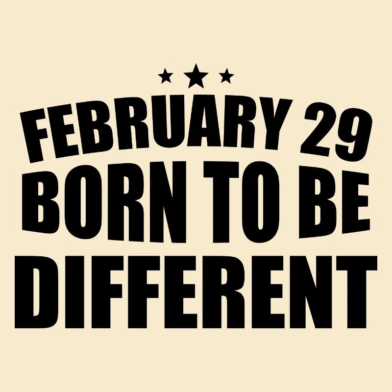 February 29 Born to be Different 29th Birthday