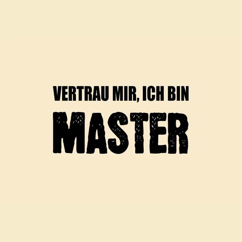 Vertrau mir ich bin Master