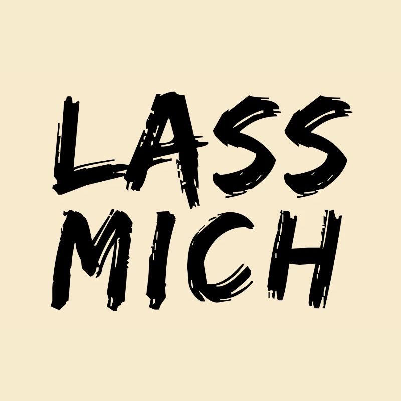Lass mich ...