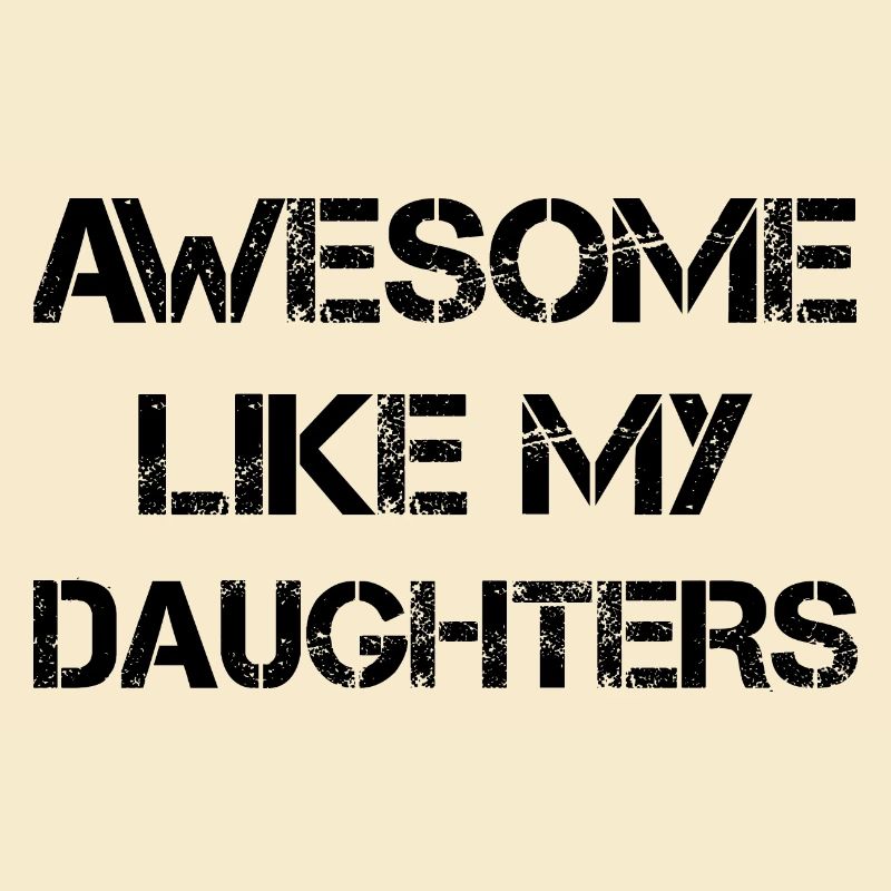 AWESOME LIKE MY DAUGHTERS - Geschenk Vater Mutter