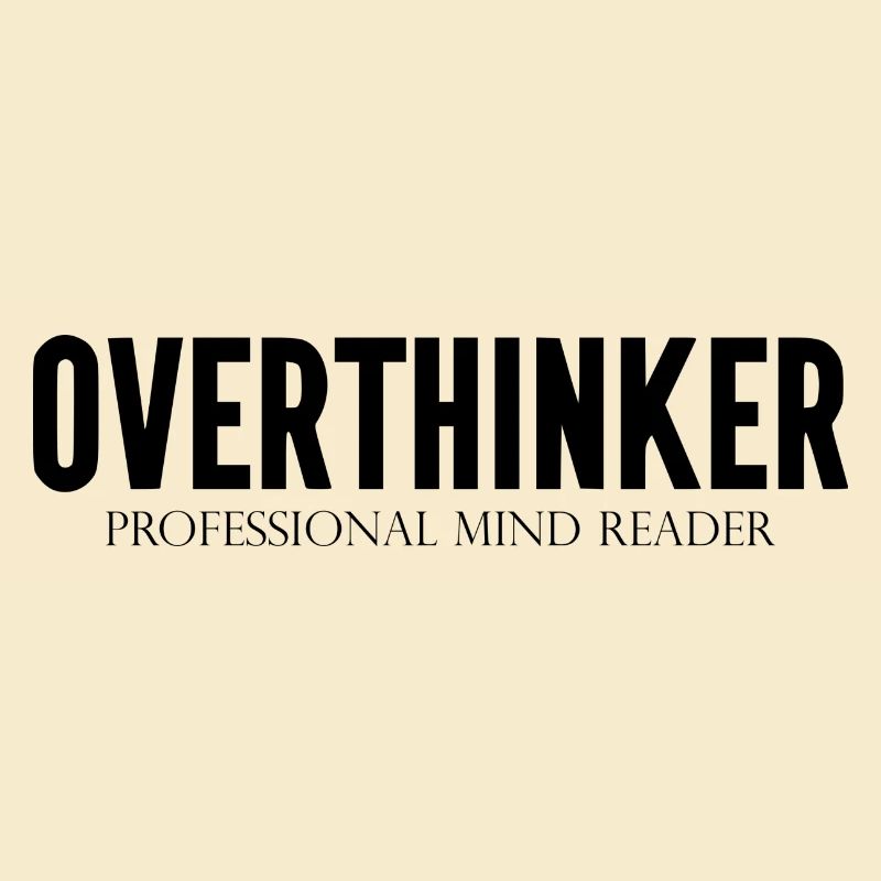 DZ00015 Overthinker Professional Mind Reader
