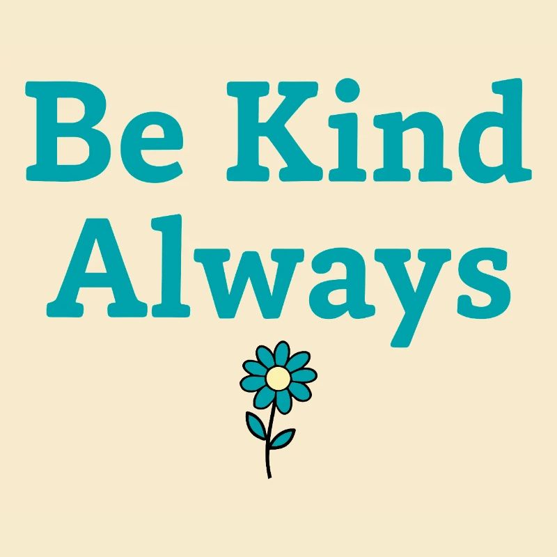 Be Kind Always Statement Spruch