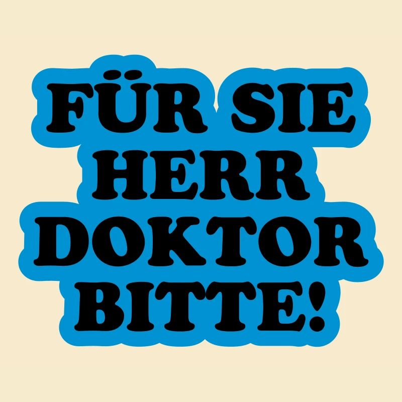 Für Sie Herr Doktor bitte | Promoviert