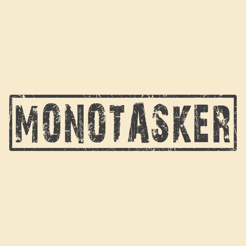 Monotasker Multitasker